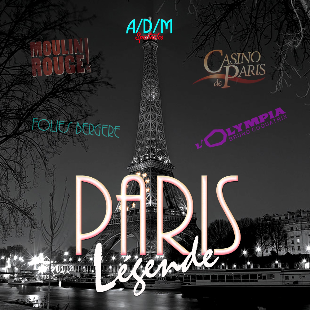 ADM Spectacles - Image en noir et blanc de la tour Eiffel la nuit, avec des textes colorés superposés représentant les célèbres cabarets et music-halls parisiens : le Moulin Rouge, les Folies Bergère, le Casino de Paris et l'Olympia. Des danseurs ornent la scène, tandis que « Paris Légende » est bien visible en bas.